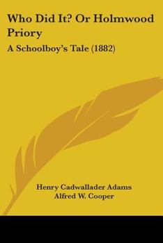 Paperback Who Did It? Or Holmwood Priory: A Schoolboy's Tale (1882) Book