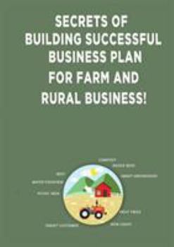 Paperback Secrets of Building Successful Business Plan for Farm and Rural Business! Book