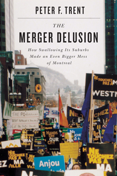 Hardcover The Merger Delusion: How Swallowing Its Suburbs Made an Even Bigger Mess of Montreal Book