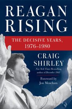 Hardcover Reagan Rising: The Decisive Years, 1976-1980 Book