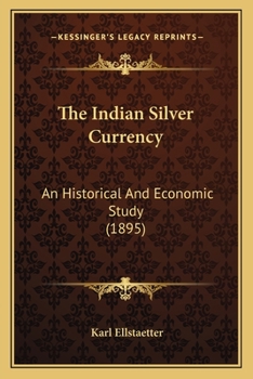 Paperback The Indian Silver Currency: An Historical And Economic Study (1895) Book