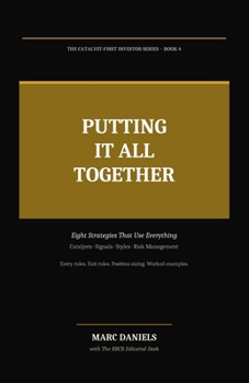 PUTTING IT ALL TOGETHER: Eight Strategies That Use Everything— Catalysts, Signals, Styles & Risk Management