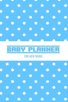 Baby Planner For New Moms: Newborn Logbook For New Mothers - Girls Memory Journal & Organizer to Record & Track Your New Baby Schedule