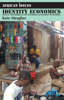 Paperback Identity Economics: Social Networks and the Informal Economy in Nigeria Book