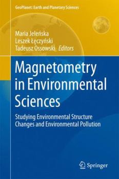 Hardcover Magnetometry in Environmental Sciences: Studying Environmental Structure Changes and Environmental Pollution Book