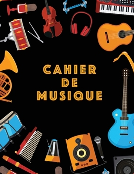 Cahier De Musique: Musiciens Composition Livre Instrument Manuscrit Personnel Papier Piano Guitare Standard 13 portées Grand Carnet / Journal Cadeau ... souple, Finition mate. (French Edition)