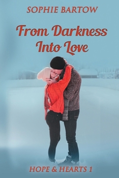 From Darkness into Love - Book #1 of the Hope & Hearts from Swan Harbor