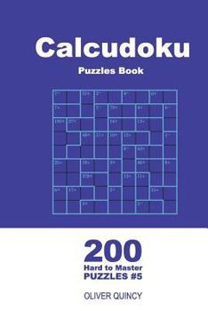 Calcudoku Puzzles Book - 200 Hard to Master Puzzles 9x9
