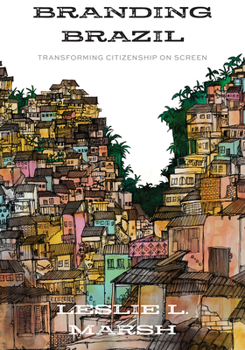 Paperback Branding Brazil: Transforming Citizenship on Screen Book