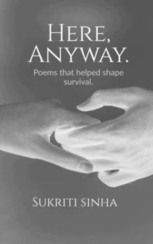 Paperback Here, Anyway.: Poems that helped shape survival Book