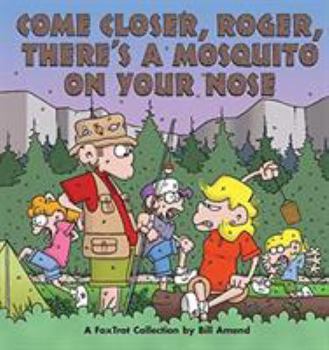 Paperback Come Closer, Roger, There's a Mosquito on Your Nose Book