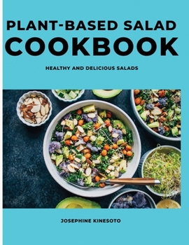 Paperback Plant-Based Salad Cookbook: Healthy and Delicious Salads Book