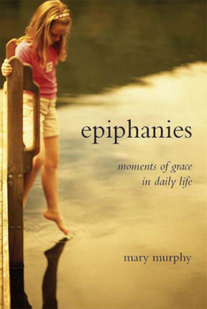 Paperback Epiphanies: Moments of Grace in Daily Life Book