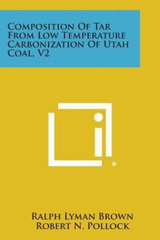 Paperback Composition Of Tar From Low Temperature Carbonization Of Utah Coal, V2 Book