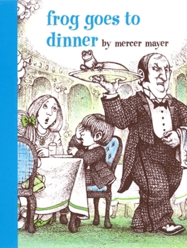 Frog Goes to Dinner - Book #5 of the A Boy, a Dog and a Frog