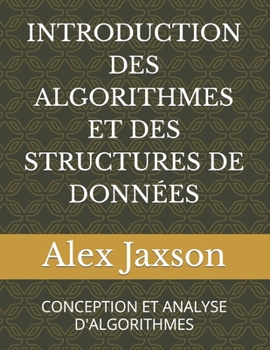 Introduction Des Algorithmes Et Des Structures de Donn�es: Conception Et Analyse d'Algorithmes