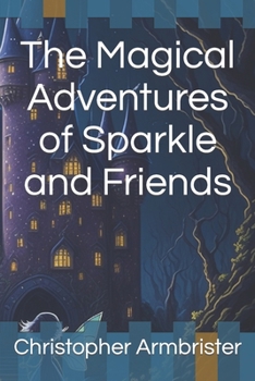 Paperback The Magical Adventures of Sparkle and Friends Book