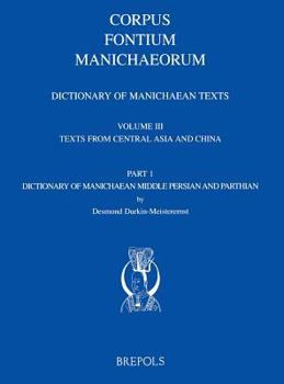 Hardcover Dictionary of Manichaean Texts. Volume Iii,1: Texts from Central Asia and China (Texts in Middle Persian and Parthian) Book