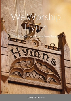 Paperback We Worship Hymn: The Birth, Death and Resurrection of Jesus in song Book