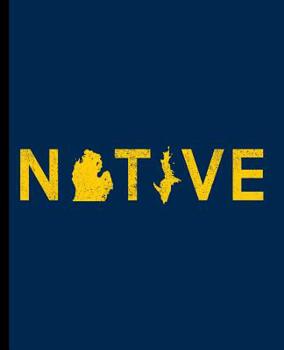 NATIVE: A Composition Book for a Native Michigander and Michigan Lake Life Wanderer