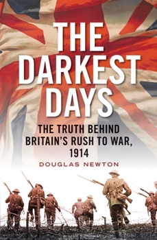 Hardcover The Darkest Days: The Truth Behind Britain's Rush to War, 1914 Book