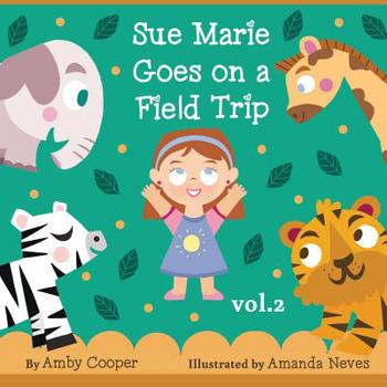 Paperback Sue Marie Goes On A Field Trip: Short Story with Pictures for Kids, Bedtime Storybook for Preschool Children, Children's Stories with Moral Lessons Book