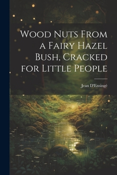 Paperback Wood Nuts From a Fairy Hazel Bush, Cracked for Little People Book