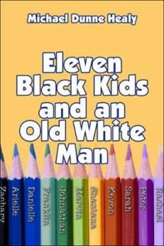 Paperback Eleven Black Kids and an Old White Man Book