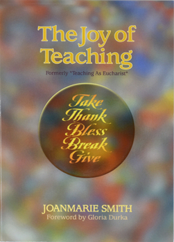 Paperback The Joy of Teaching: Take, Thank, Bless, Break, Give Book