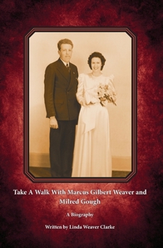 Paperback Take A Walk With Marcus Gilbert Weaver and Milred Gough: A Biography Book