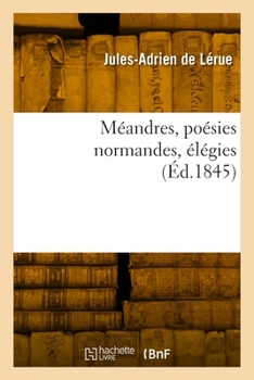 Paperback Méandres, Poésies Normandes, Élégies [French] Book