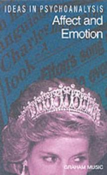 Paperback Affect and Emotion (Ideas in Psychoanalysis) Book