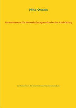Umsatzsteuerrecht für Steuerfachangestellte in der Ausbildung: zur Mitnahme in den Unterricht und Prüfungsvorbereitung