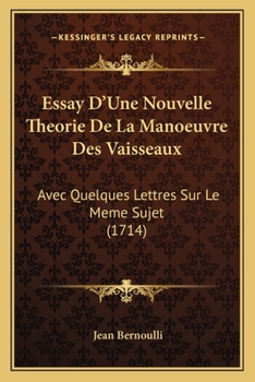 Paperback Essay D'Une Nouvelle Theorie De La Manoeuvre Des Vaisseaux: Avec Quelques Lettres Sur Le Meme Sujet (1714) [French] Book