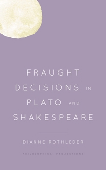 Paperback Fraught Decisions in Plato and Shakespeare Book