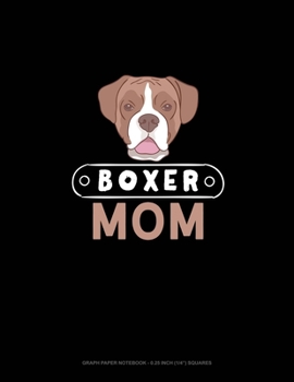 Paperback Boxer Mom: Graph Paper Notebook - 0.25 Inch (1/4") Squares Book