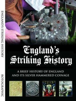 Hardcover England's Striking History: An Introduction to the History of England and Its Silver Hammered Coins from the Anglo-Saxons to the English Civil War Book