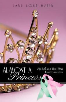 Paperback Almost a Princess: My Life as a Two-Time Cancer Survivor Book