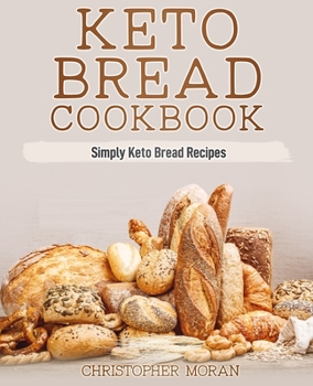 Paperback Keto Bread Cookbook: Simply Keto Bread Recipes Book