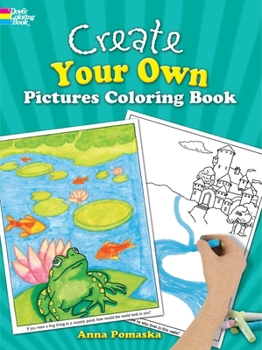 Paperback Create Your Own Pictures Coloring Book: 45 Fun-To-Finish Illustrations Book