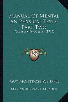 Paperback Manual Of Mental An Physical Tests, Part Two: Complex Processes (1915) Book