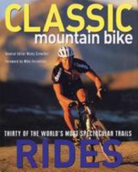 Hardcover Classic Mountain Bike Rides: Thirty of the World's Most Spectacular Trails Book