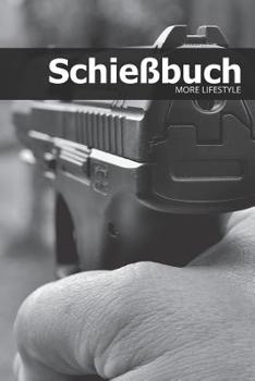Schie�buch: Schie�tagebuch f�r Sportsch�tzen und Beh�rden - f�r mehr als 1900 Eintr�ge - Klein & Kompakt ca. A5