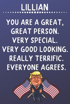 Lillian You Are A Great Great Person Very Special: Donald Trump Notebook Journal Gift for Lillian  / Diary / Unique Greeting Card Alternative