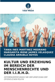 KULTUR UND ERZIEHUNG IM BEREICH DER MENSCHENRECHTE UND DER I.I.R.H.D.: DIFFERENZIERTER ANSATZ BEI DER UMSETZUNG DER ÖFFENTLICHEN POLITIK
