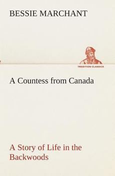 A Countess from Canada: A Story of Life in the Backwoods