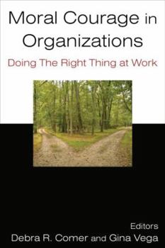 Hardcover Moral Courage in Organizations: Doing the Right Thing at Work Book