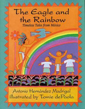 Hardcover Eagle and the Rainbow: Timeless Tales from Mexico Book