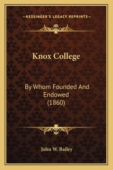 Paperback Knox College: By Whom Founded And Endowed (1860) Book