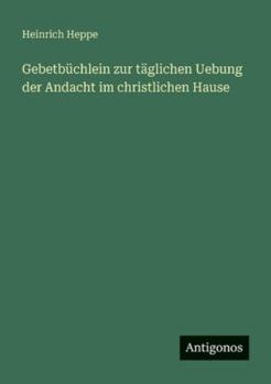 Gebetbüchlein zur täglichen Uebung der Andacht im christlichen Hause